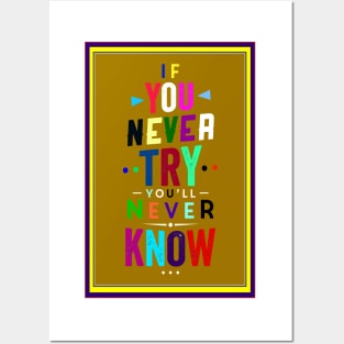 If you never try you'll never know Posters and Art